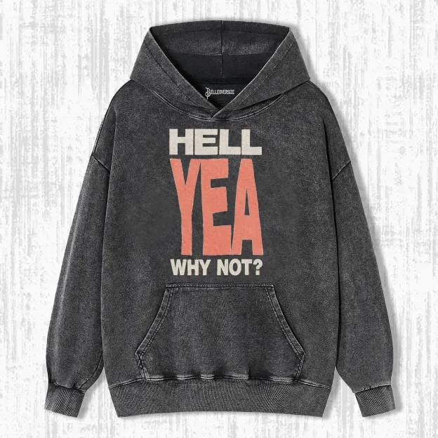 HELL YEA WHY NOT  HOODIE