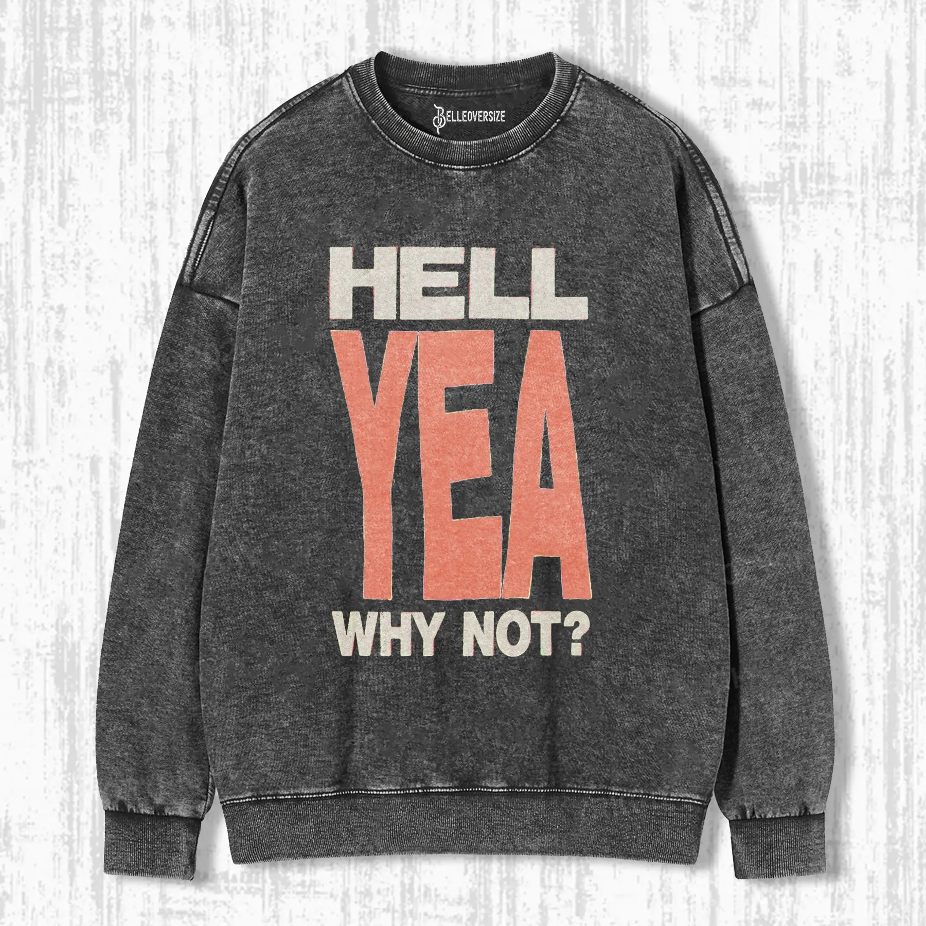 HELL YEA WHY NOT SWEATSHIRTS