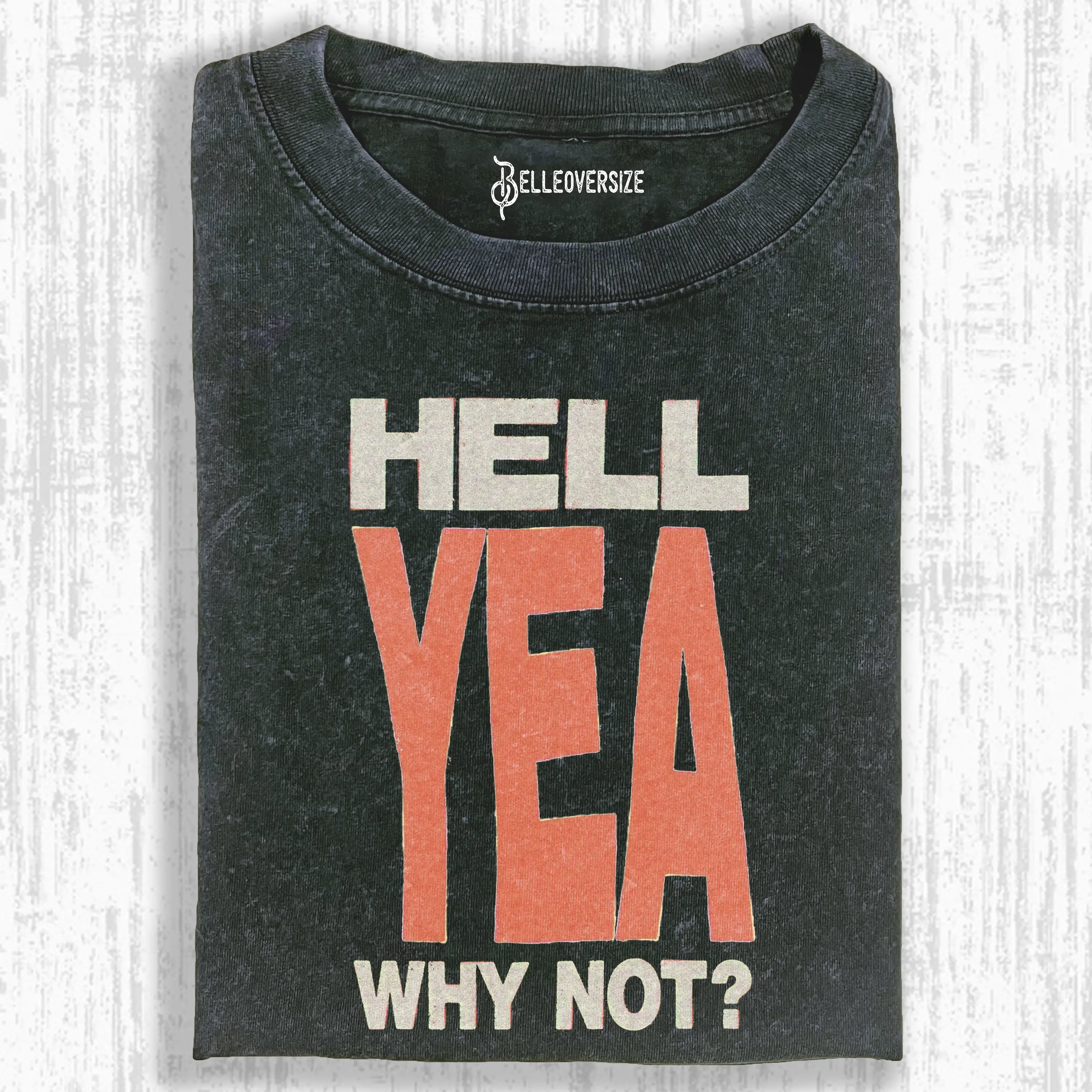 HELL YEA WHY NOT  T-SHIRT