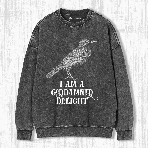 I AM A GODDAMNED DELIGHT SWEATSHIRTS