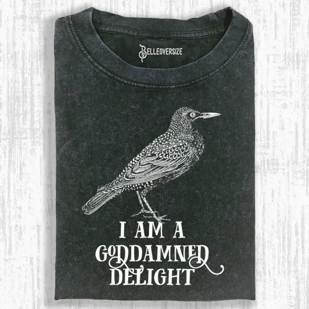 I AM A GODDAMNED DELIGHT T-SHIRT