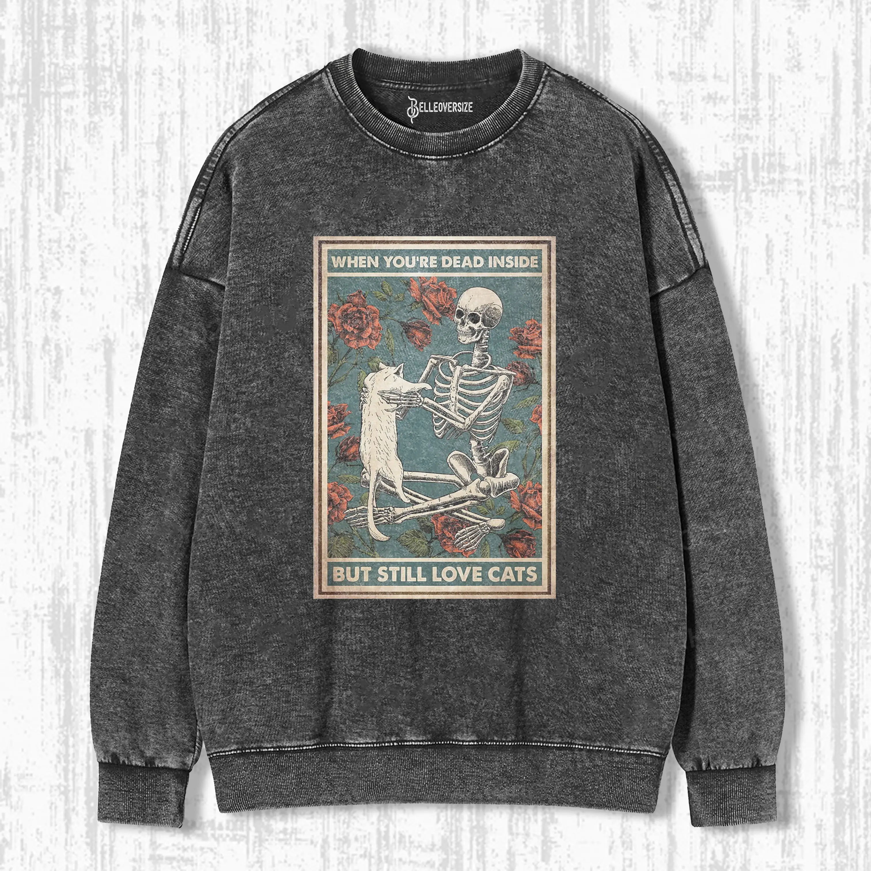 I AM DEAD INSIDE BECAUSE I STILL LOVE ONE CAT SWEATSHIRTS