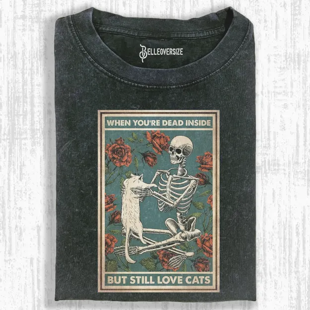 I AM DEAD INSIDE BECAUSE I STILL LOVE ONE CAT T-SHIRT