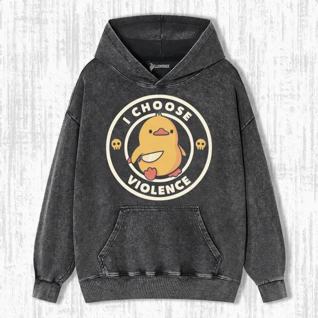 I CHOOSE VIOLENCE HOODIE