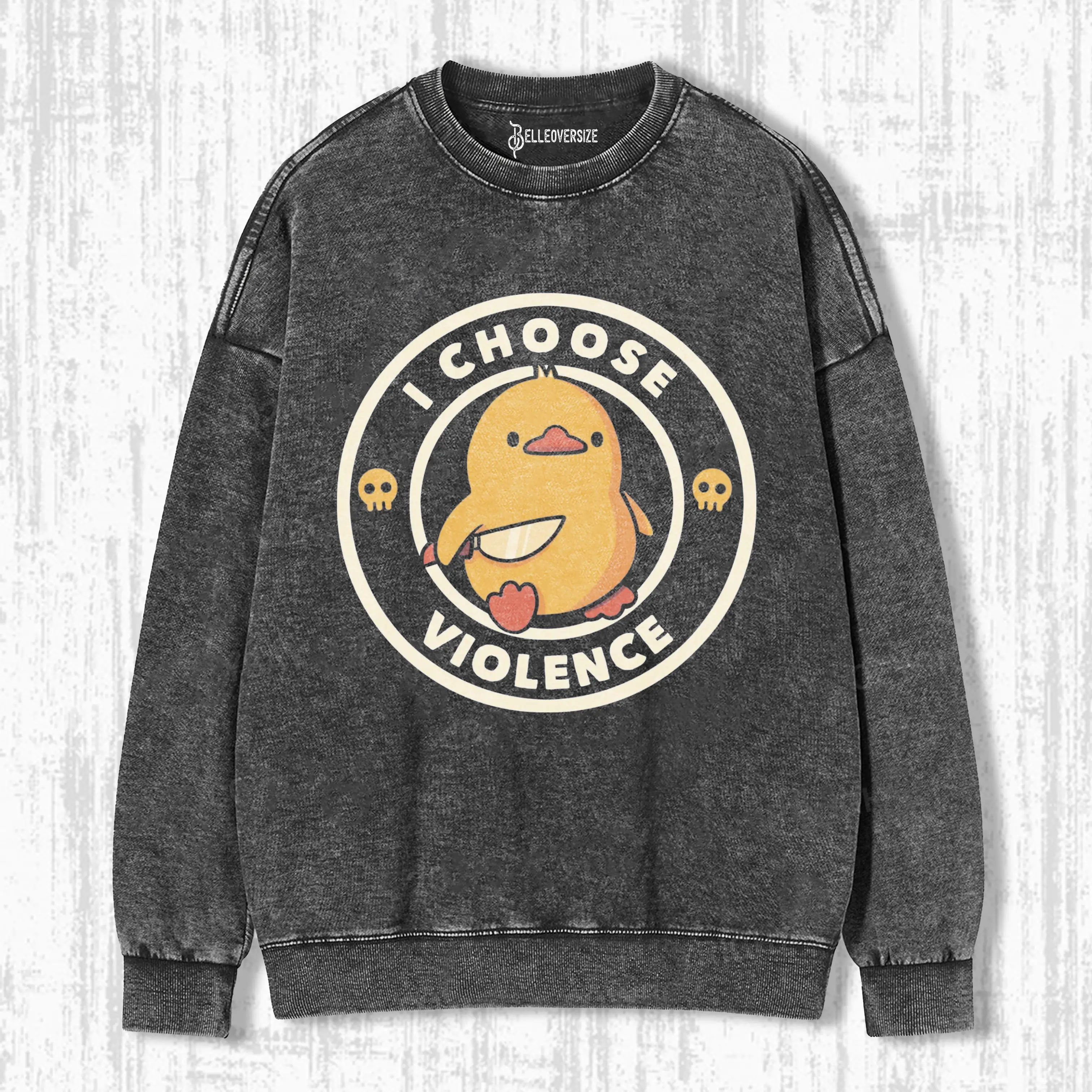I CHOOSE VIOLENCE SWEATSHIRTS