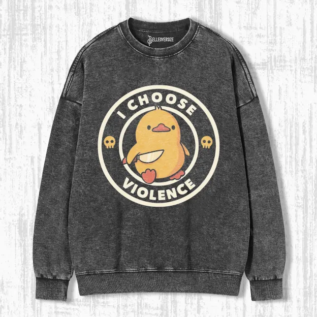 I CHOOSE VIOLENCE SWEATSHIRTS