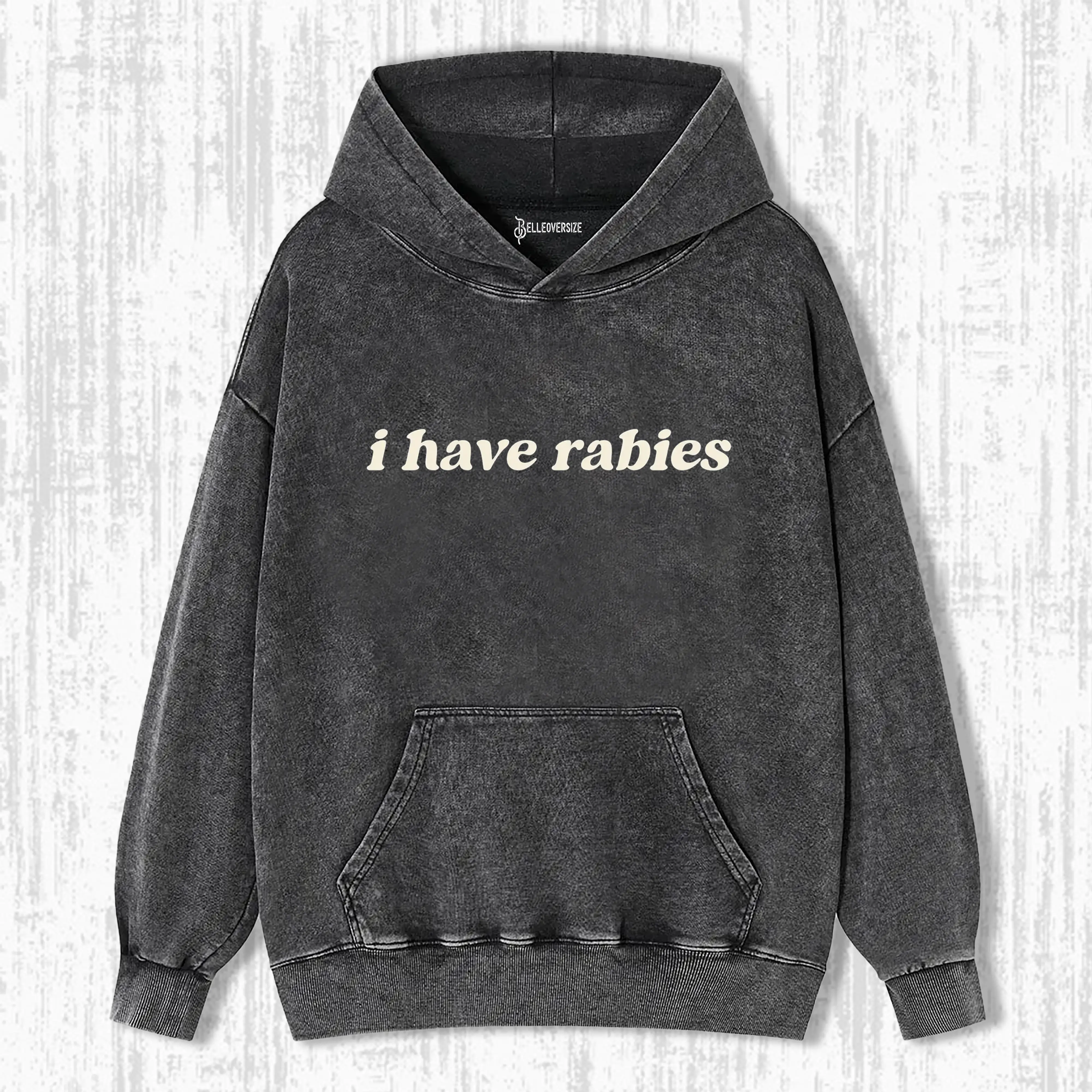 I HAVE RABIES HOODIE