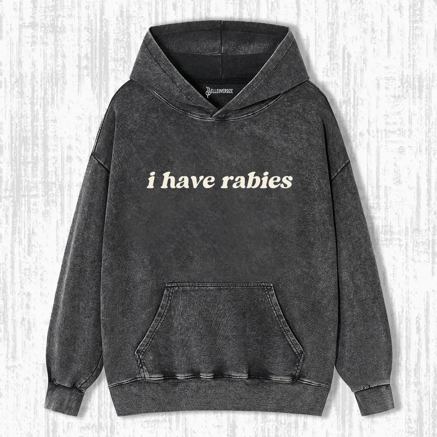 I HAVE RABIES HOODIE