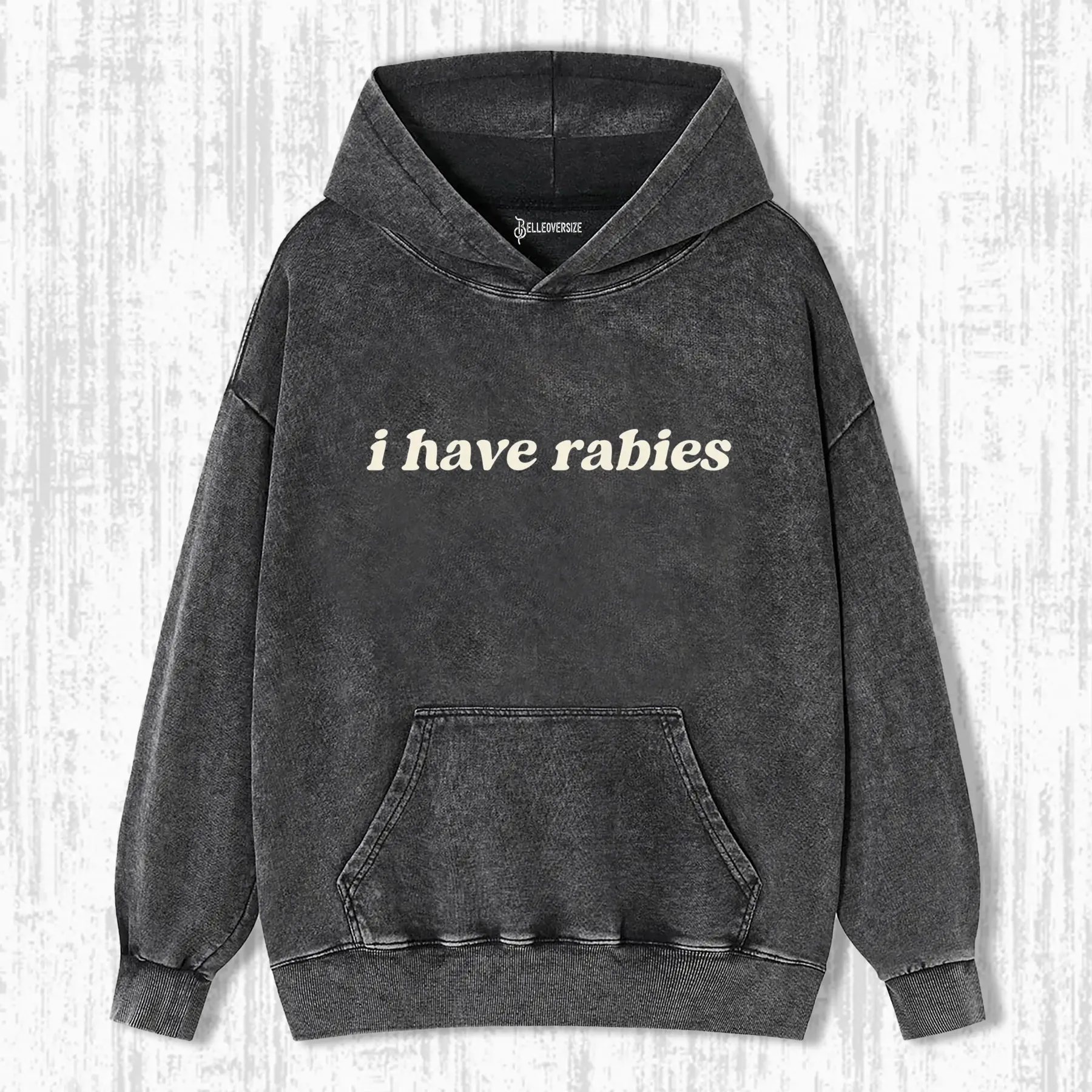 I HAVE RABIES HOODIE