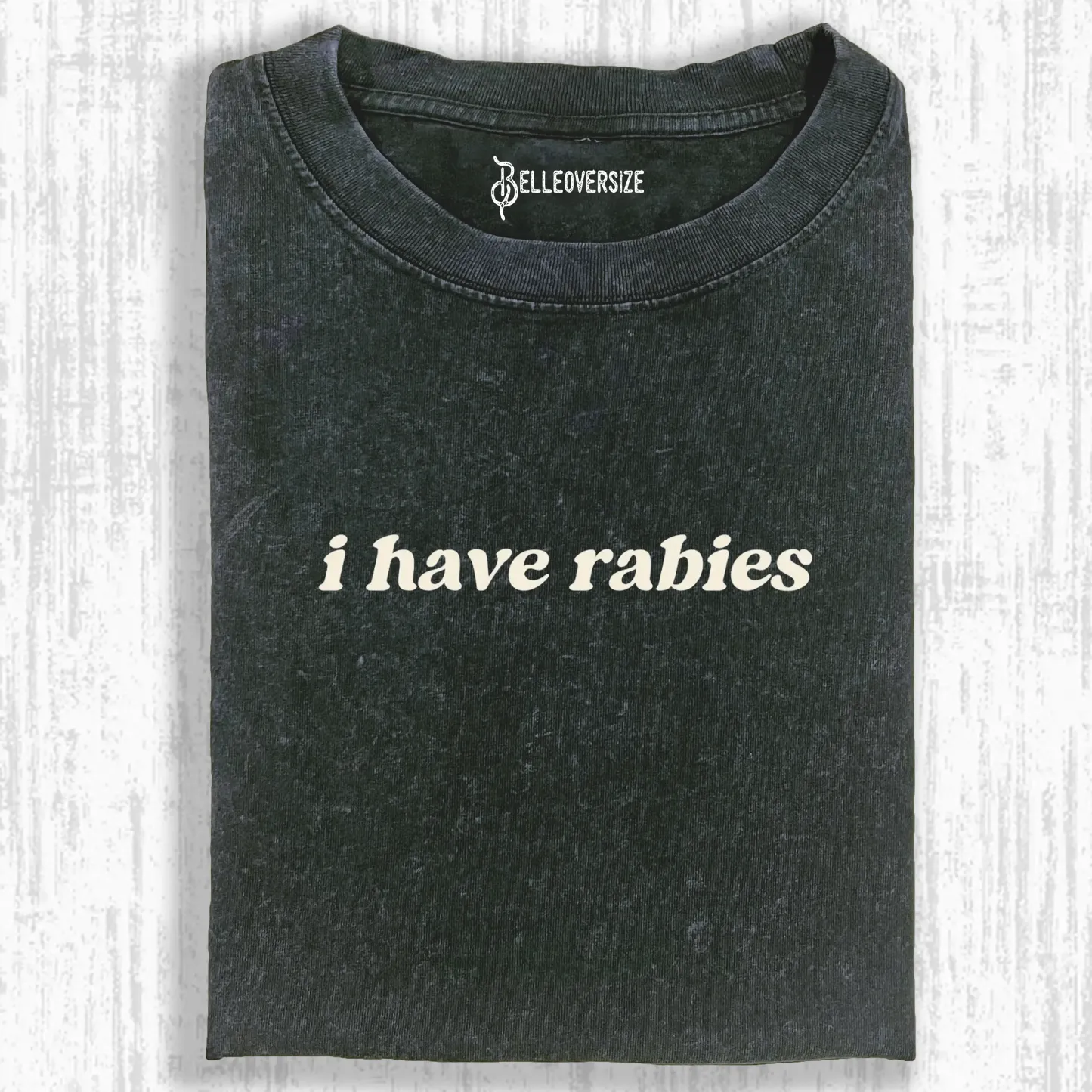 I HAVE RABIES T-SHIRT