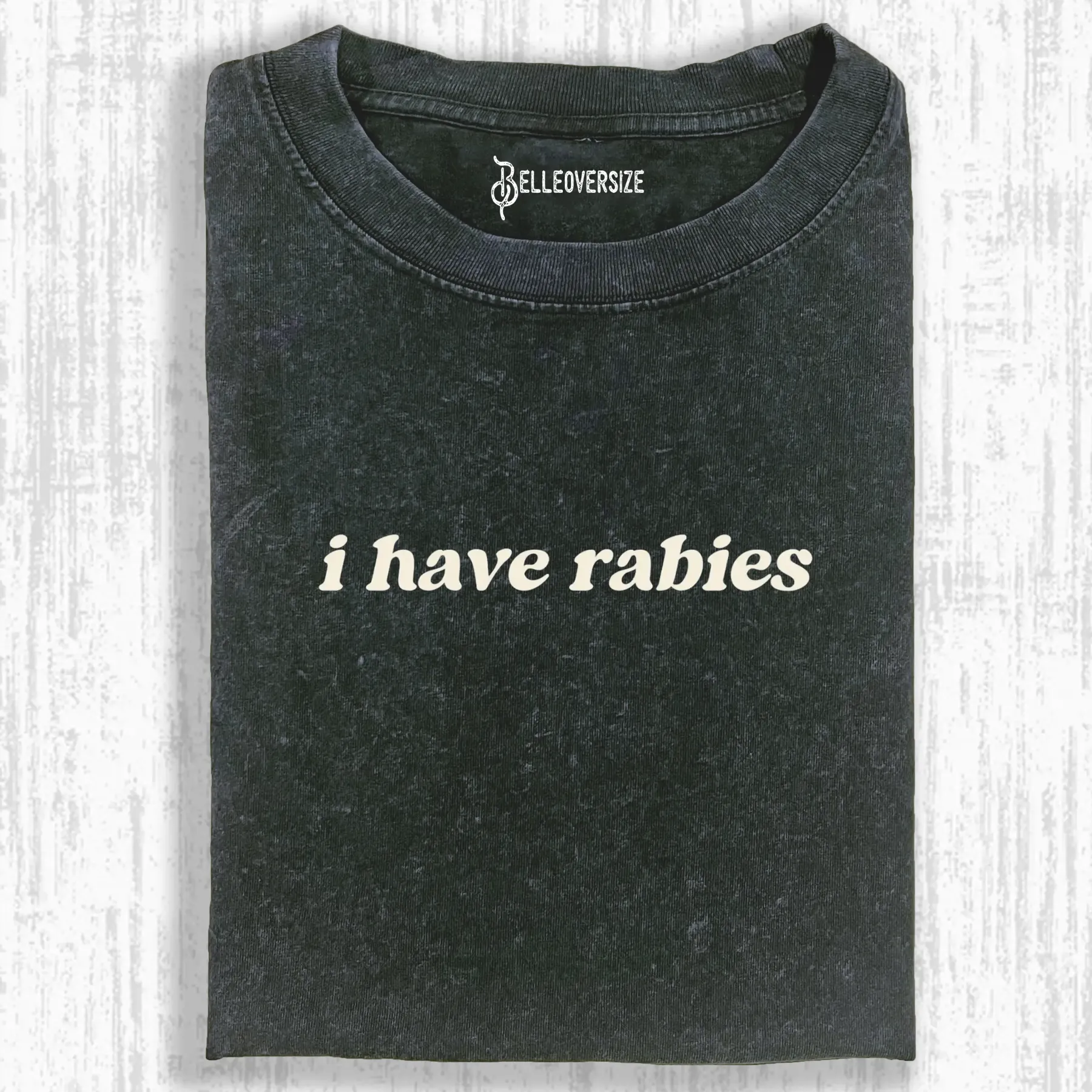 I HAVE RABIES T-SHIRT