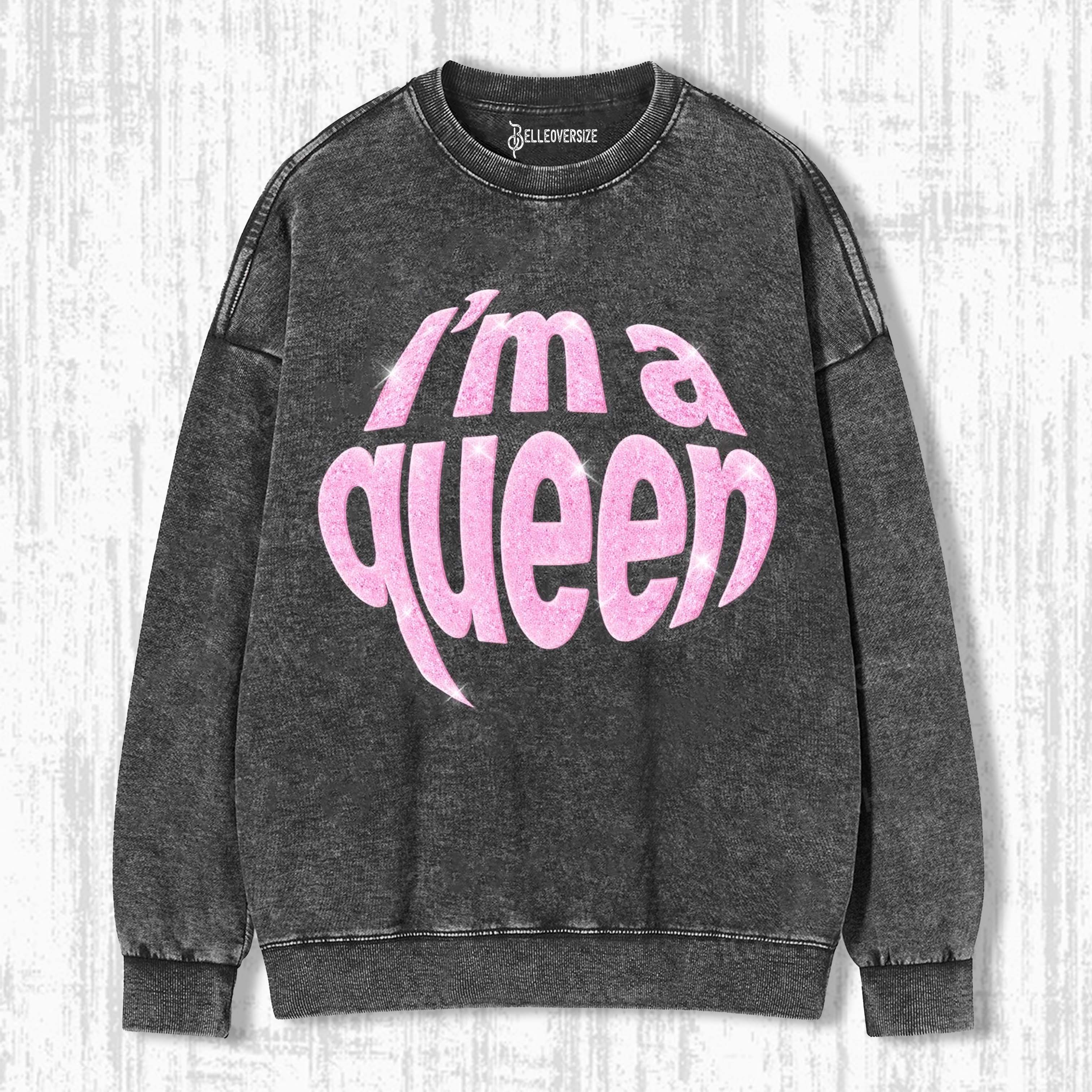 I’M A QUEEN SWEATSHIRTS