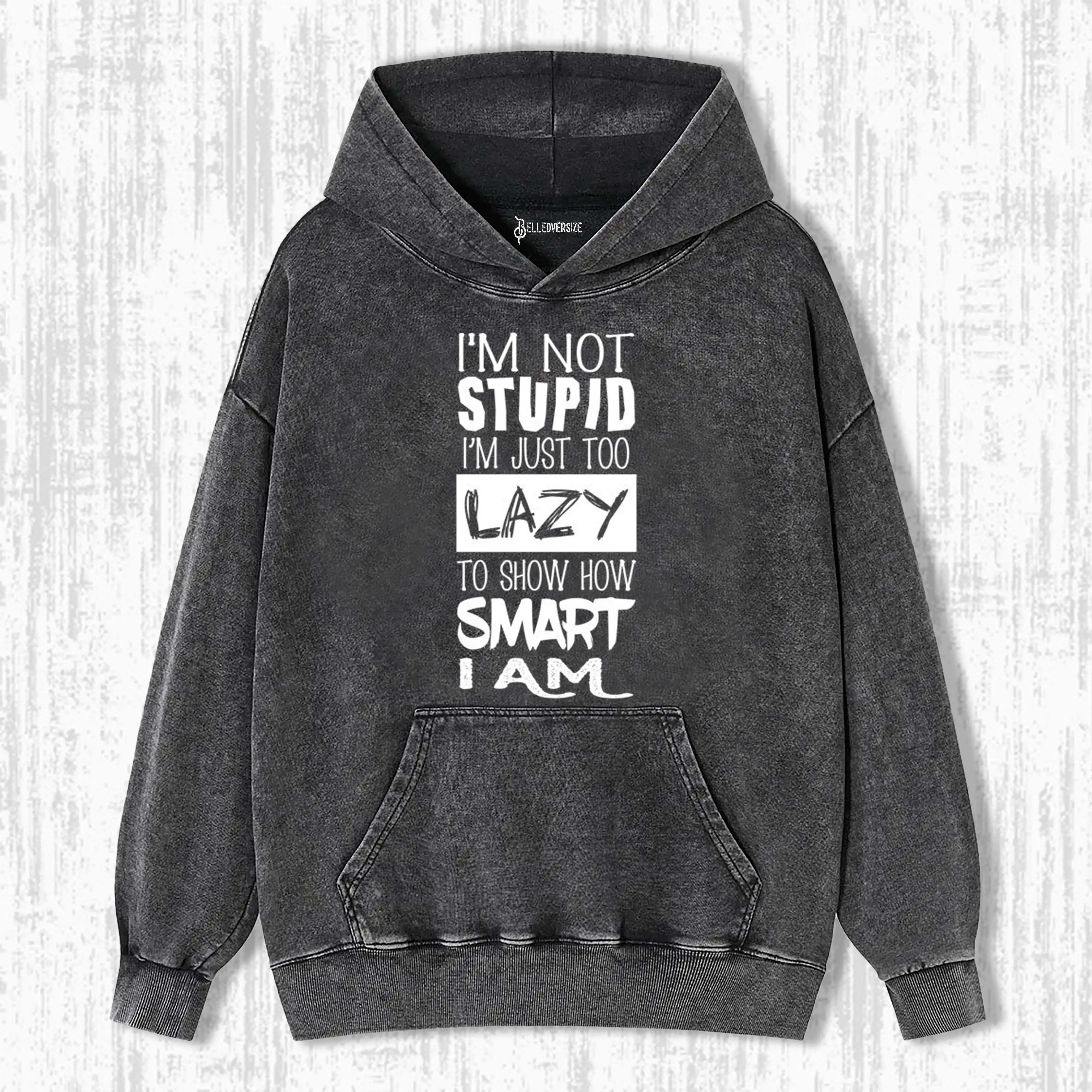 I'M NOT STUPID HOODIE 