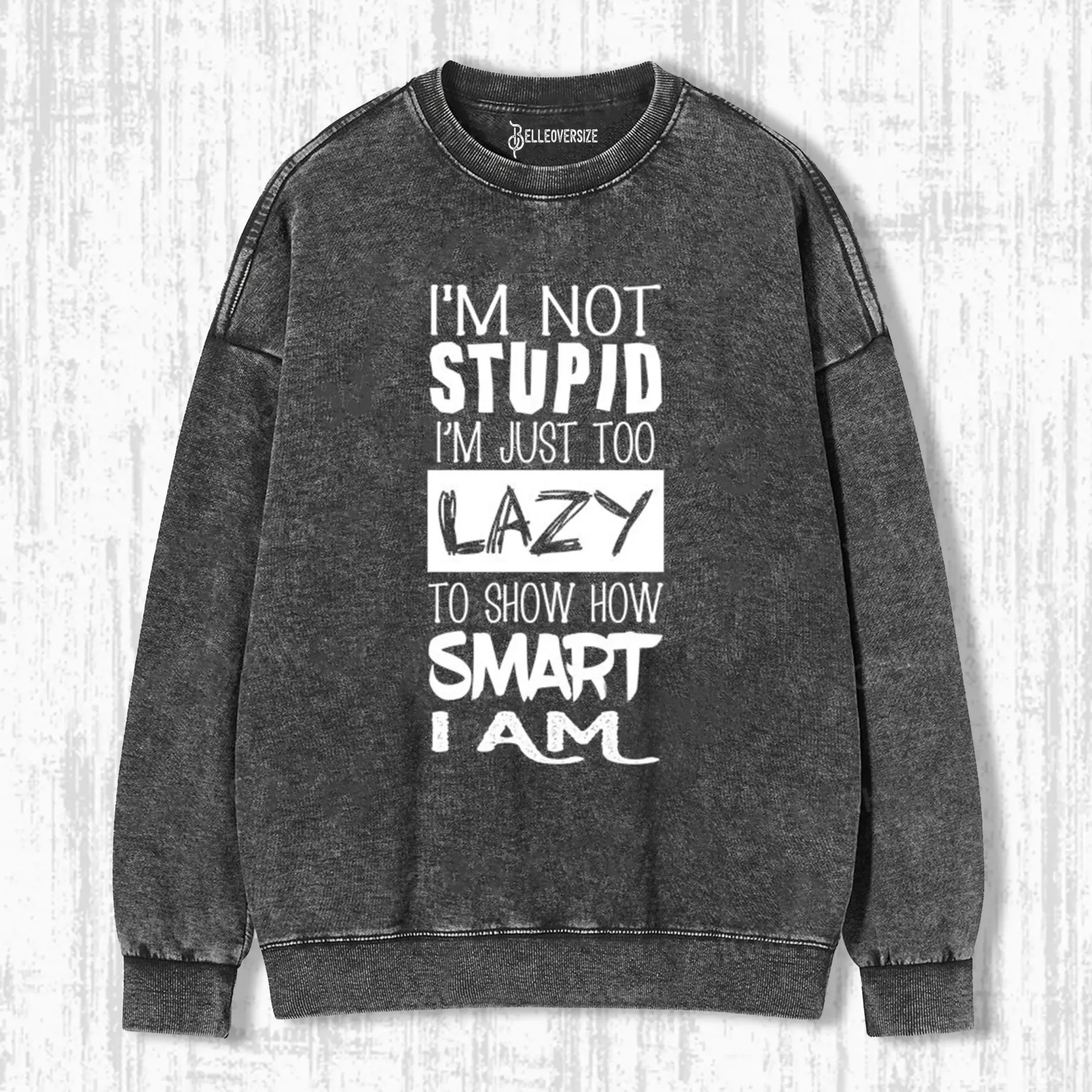 I'M NOT STUPID SWEATSHIRTS