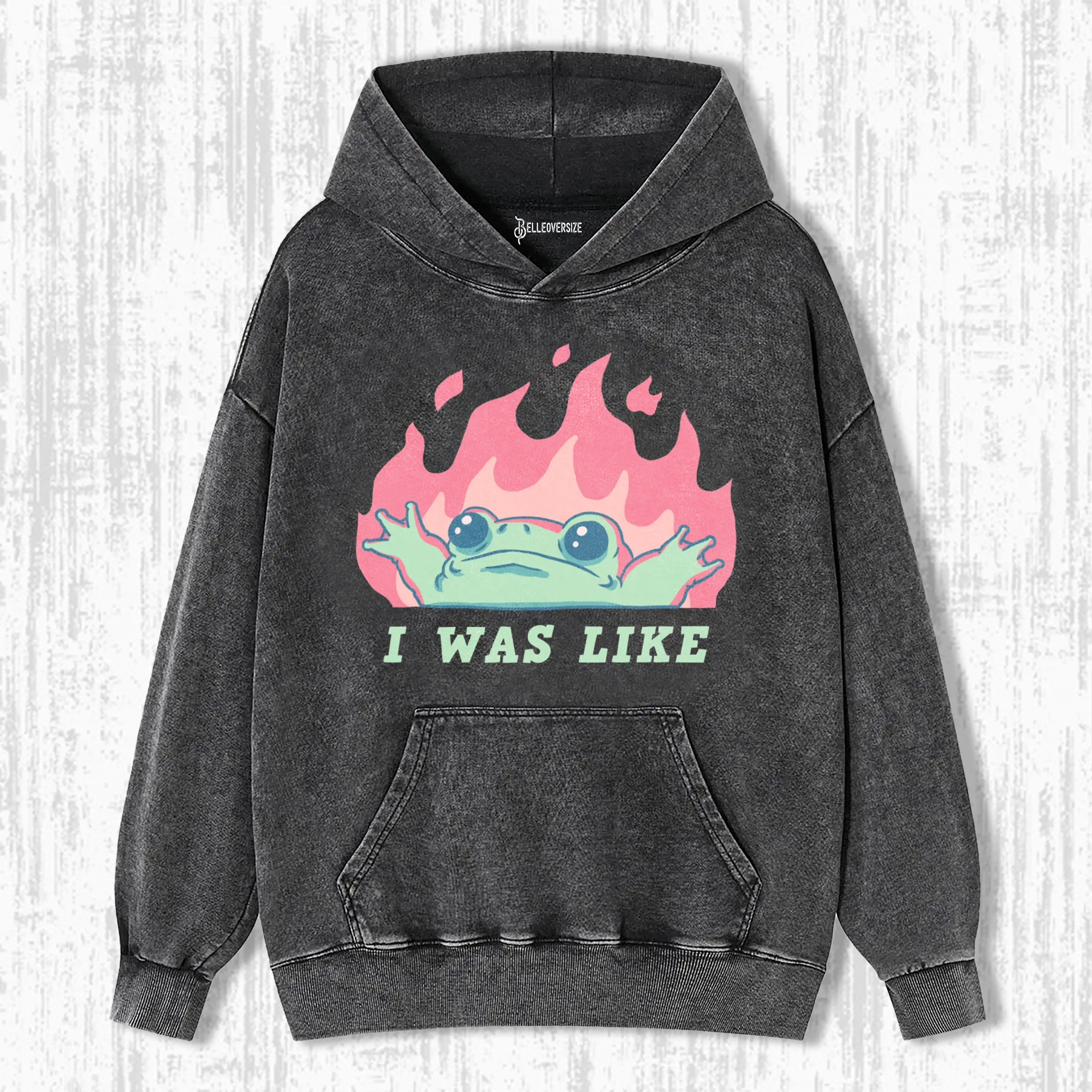I WAS LIKE FIRE FROG HOODIE