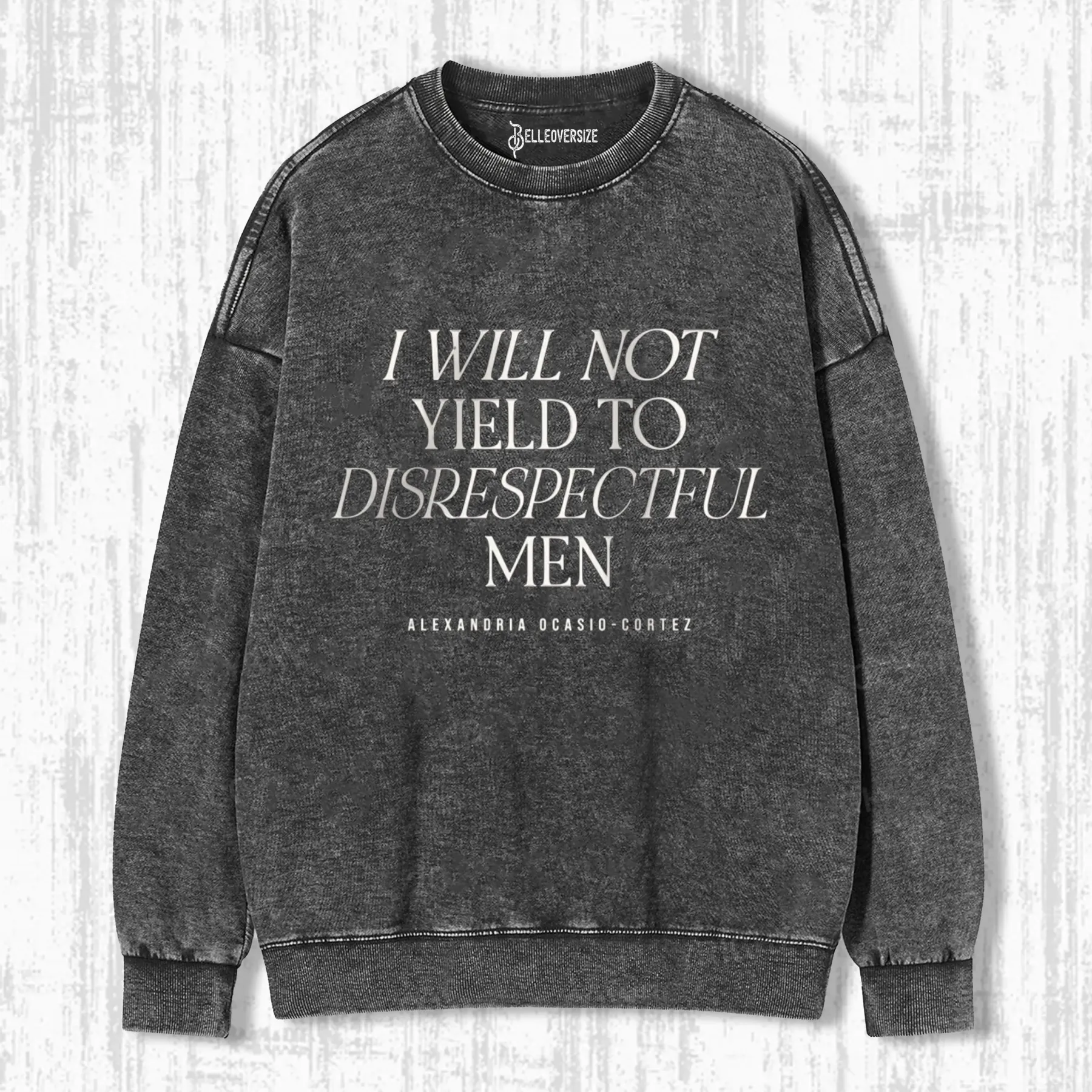 I WILL NOT YIELD TO DISRESPECTFUL MEN SWEATSHIRTS