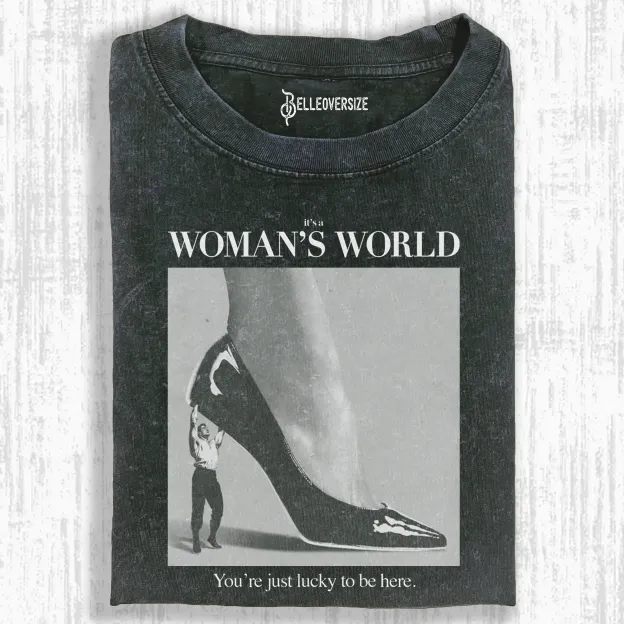 IT'S A WOMAN'S WORLD T-SHIRT