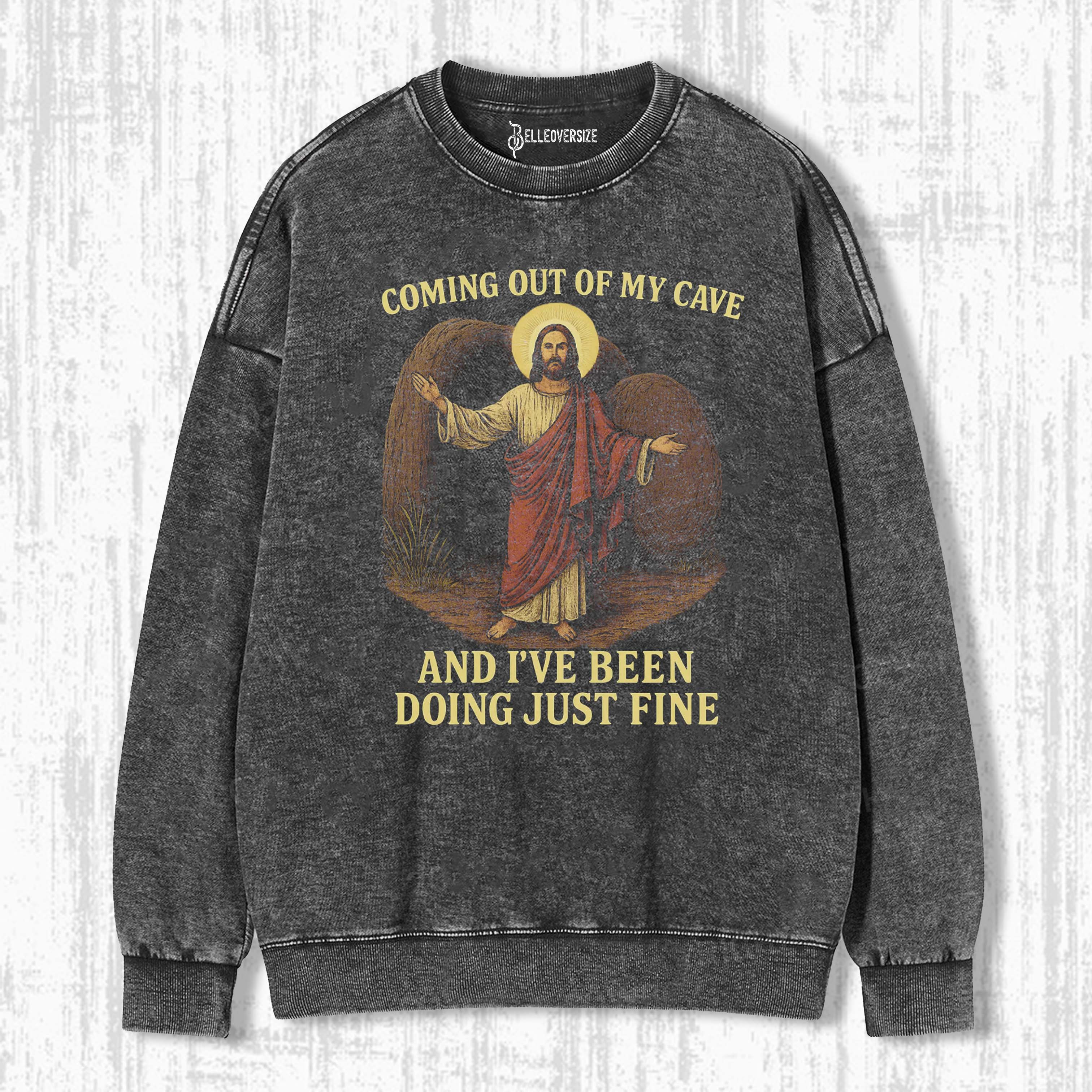 JESUS COMING OUT OF MY CAVE SWEATSHIRTS