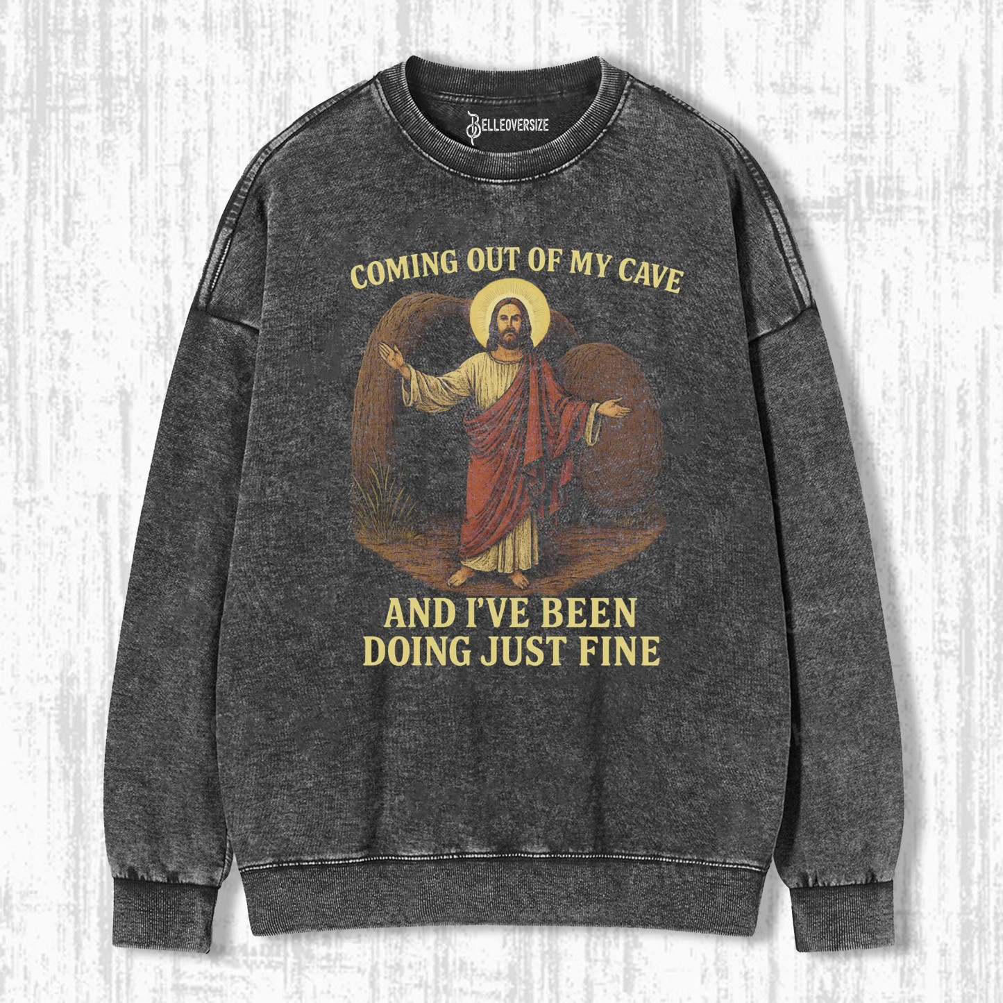 JESUS COMING OUT OF MY CAVE SWEATSHIRTS