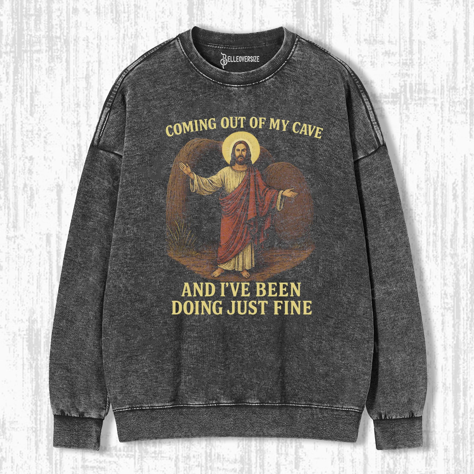 JESUS COMING OUT OF MY CAVE SWEATSHIRTS