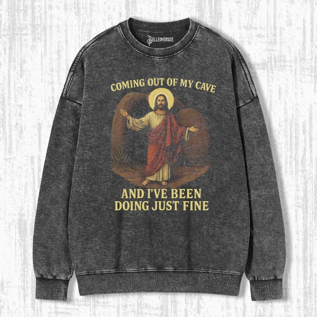 JESUS COMING OUT OF MY CAVE SWEATSHIRTS