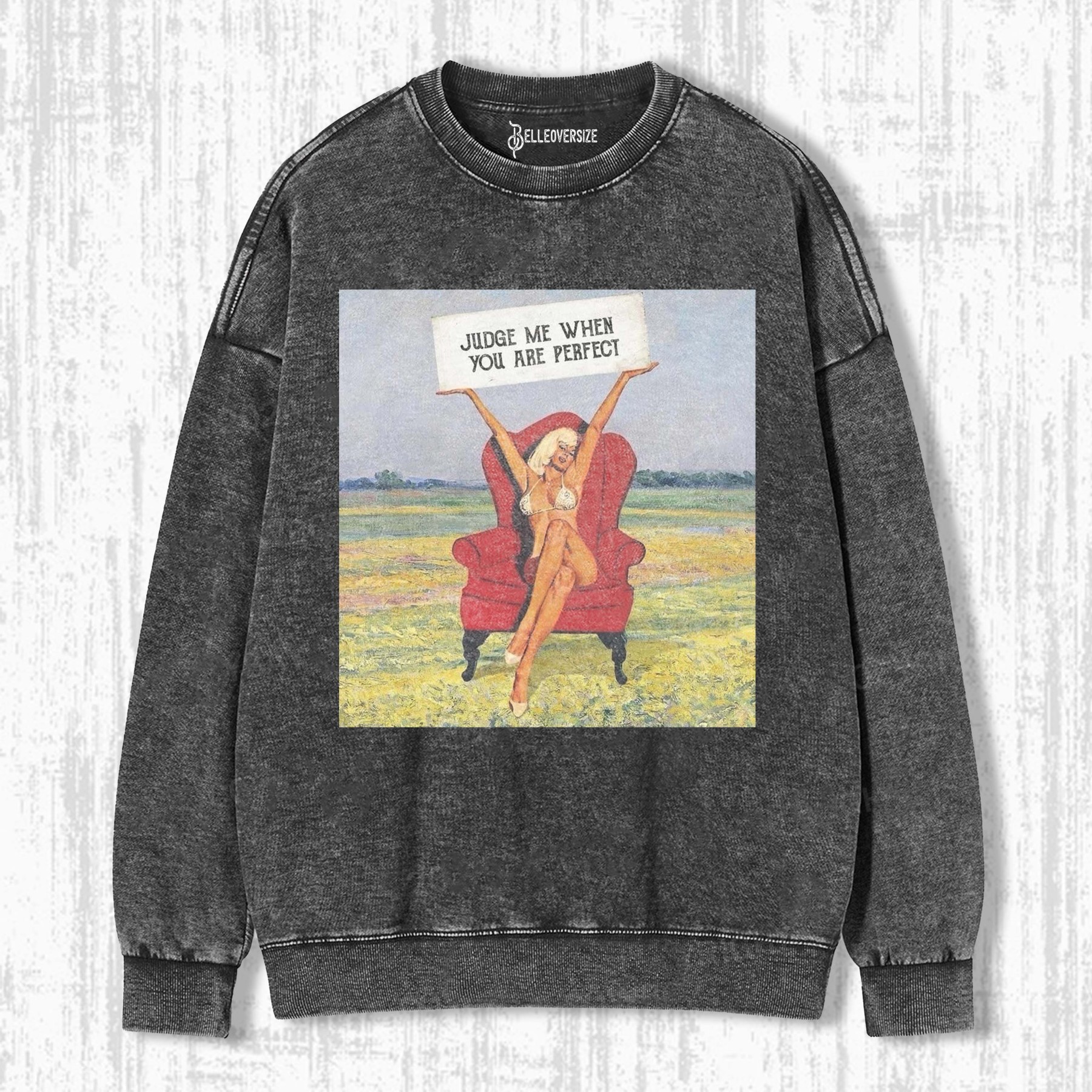 JUDGE ME WHEN YOU ARE PERFECT SWEATSHIRTS