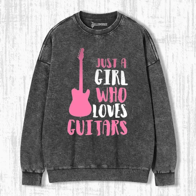 JUST A GIRL WHO LOVES GUITARS SWEATSHIRTS