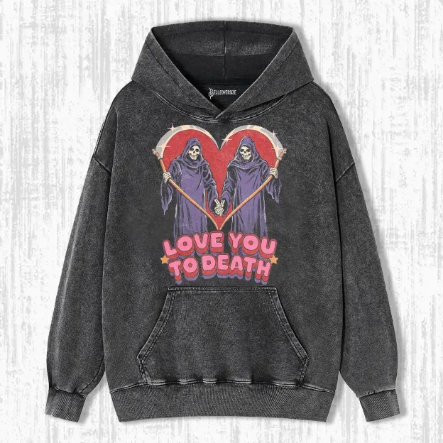 LOVE YOU TO DEATH HOODIE