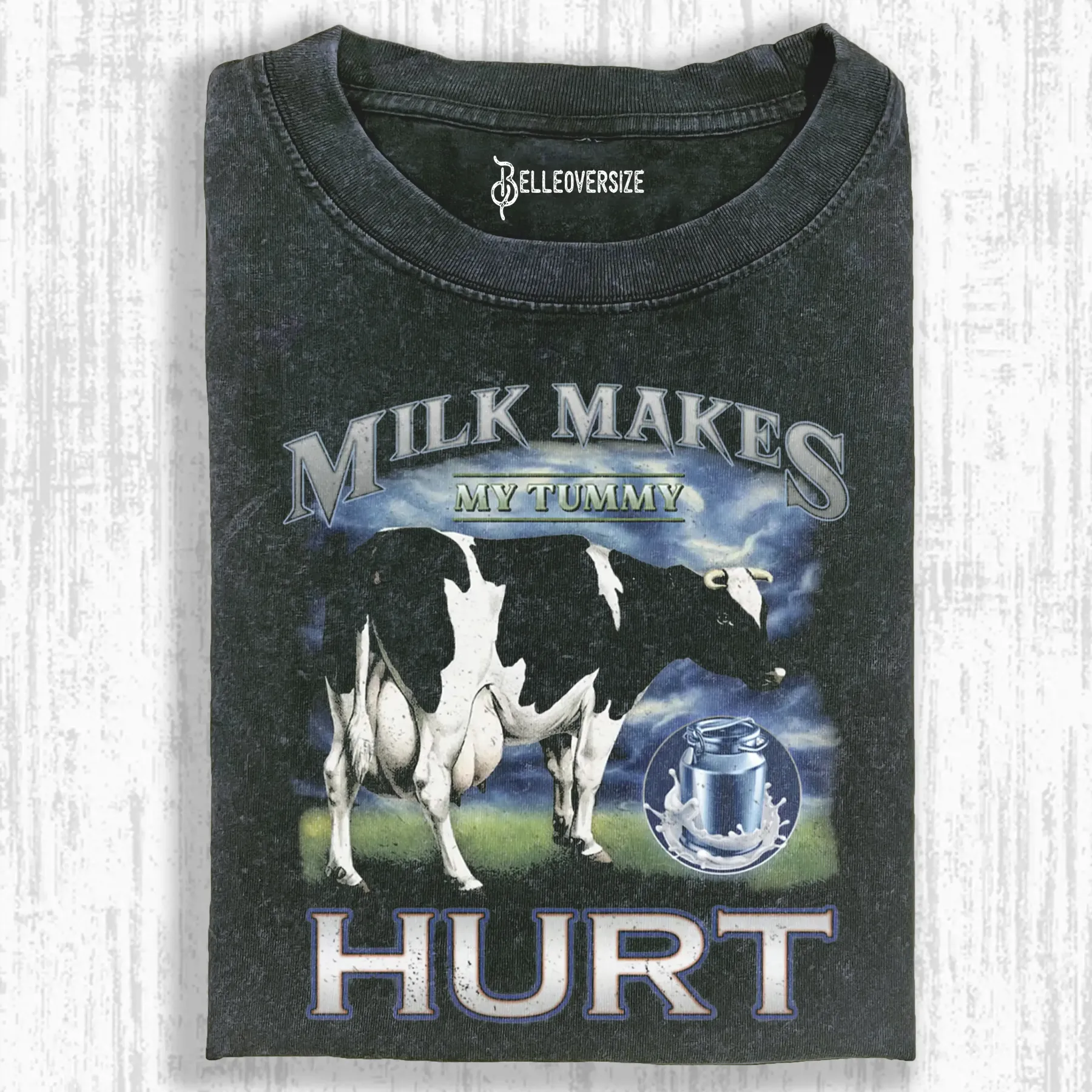 MILK MAKES MY TUMMY HURT T-SHIRT
