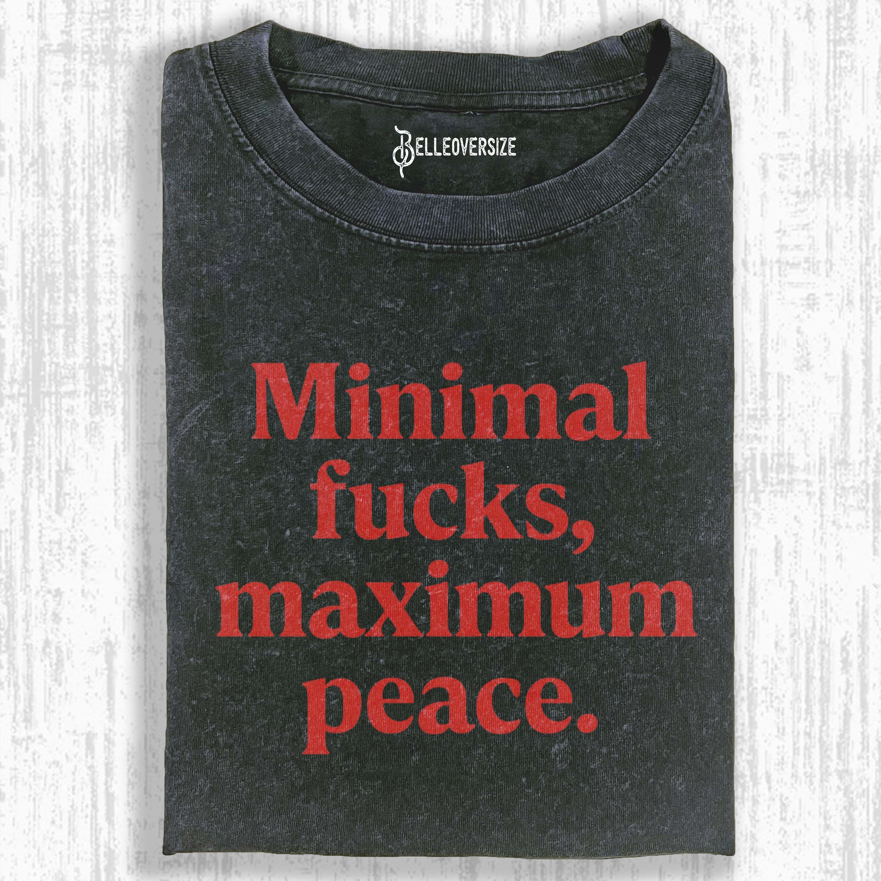 MINIMAL FUCKS,MAXIMUM PEACE T-SHIRT