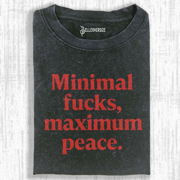 MINIMAL FUCKS,MAXIMUM PEACE T-SHIRT