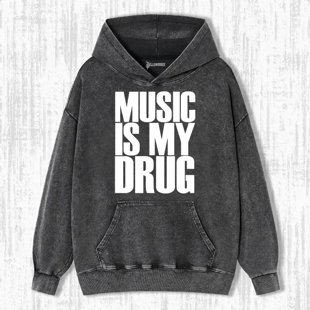 MUSIC IS MY DRUG HOODIE