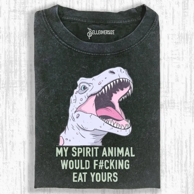 MY SPIRIT ANIMAL WOULD EAT YOURS T-SHIRT