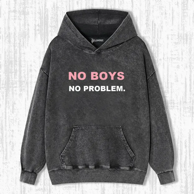 NO BOYS  NO PROBLEM HOODIE