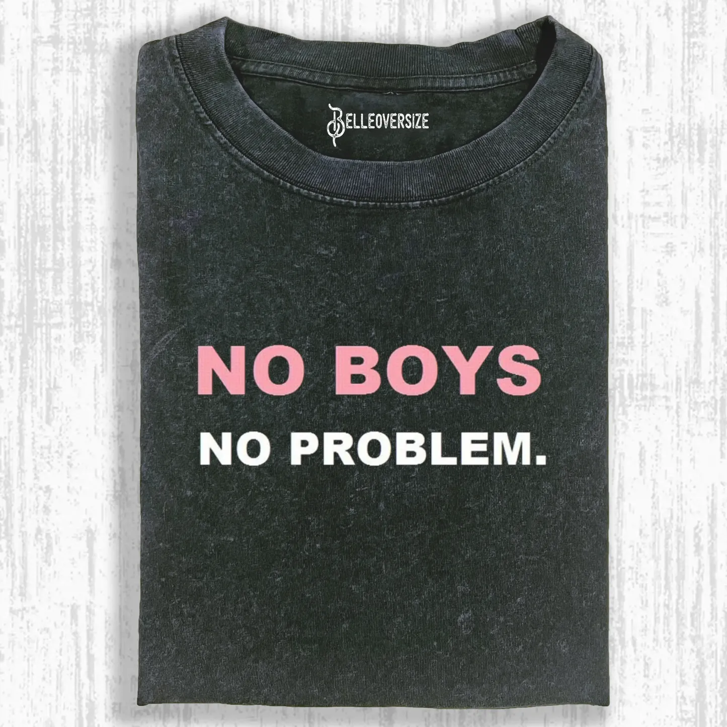 NO BOYS NO PROBLEM T-SHIRT