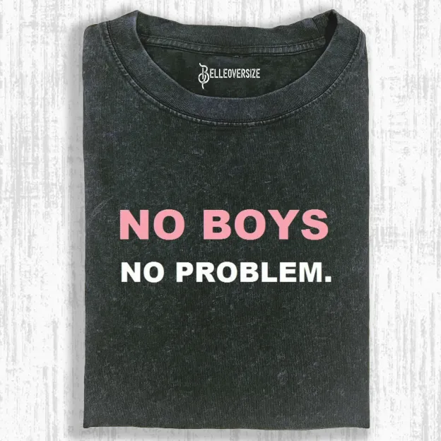 NO BOYS  NO PROBLEM T-SHIRT