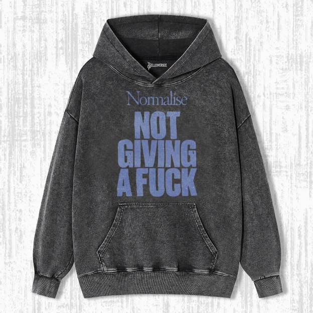 NORMALISE NOT GIVING A FUCK HOODIE