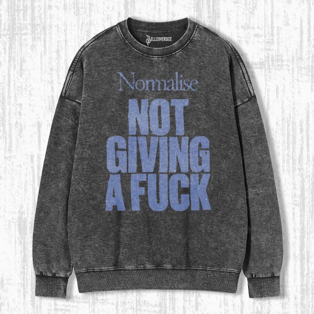 NORMALISE NOT GIVING A FUCK SWEATSHIRTS