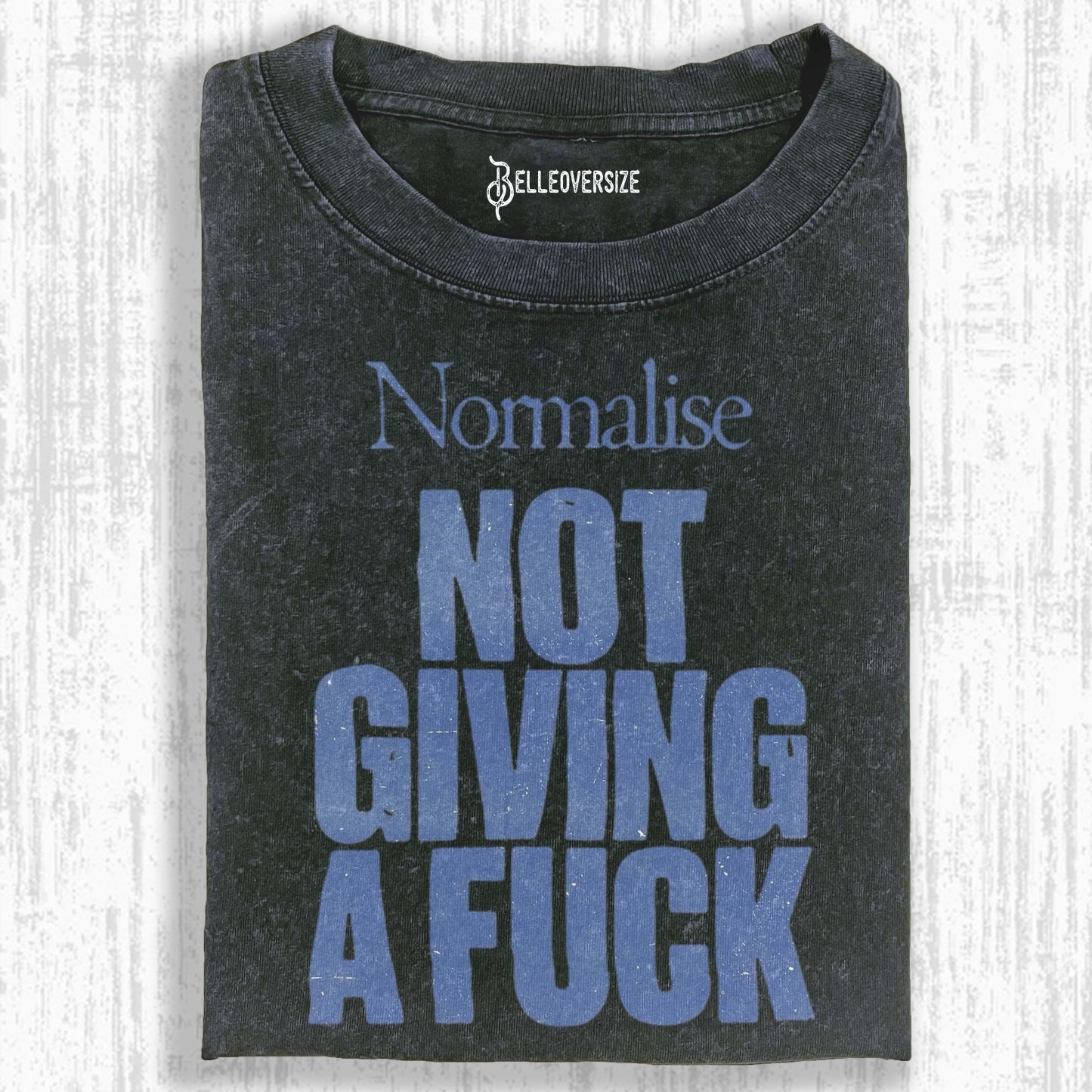 NORMALISE NOT GIVING A FUCK T-SHIRT