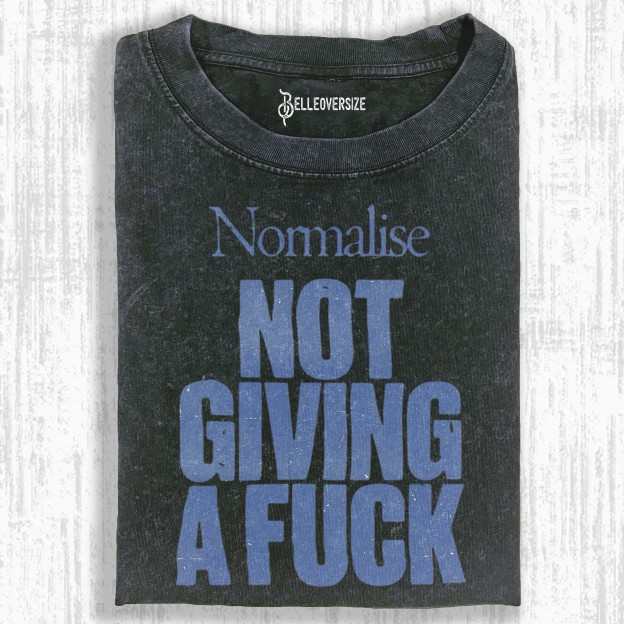 NORMALISE NOT GIVING A FUCK T-SHIRT
