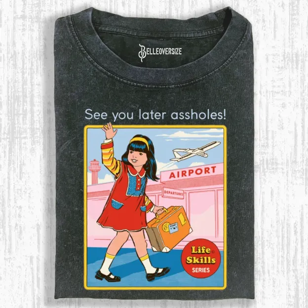 SEE YOU LATER  T-SHIRT