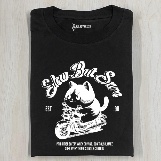 SLOW BUT SURE  T-SHIRT