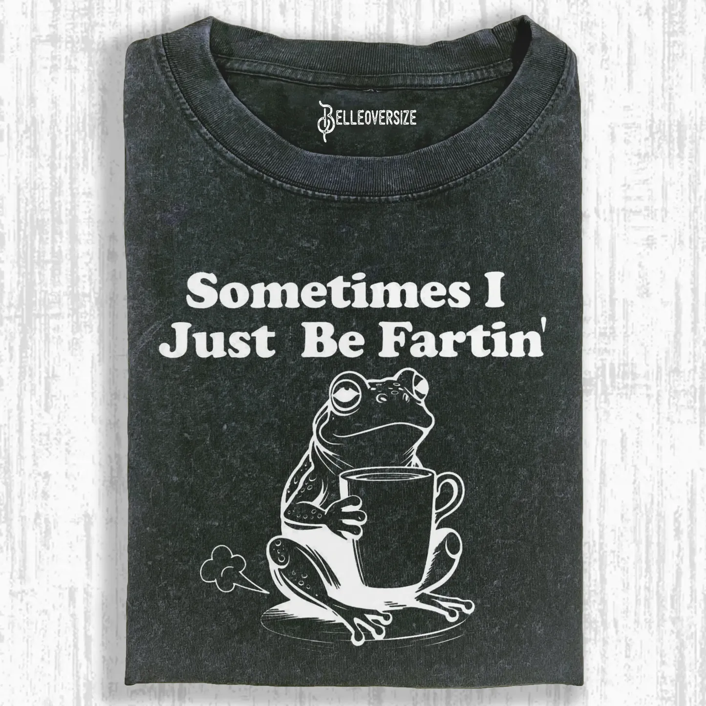SOMETIMES I JUST BE FARTIN T-SHIRT