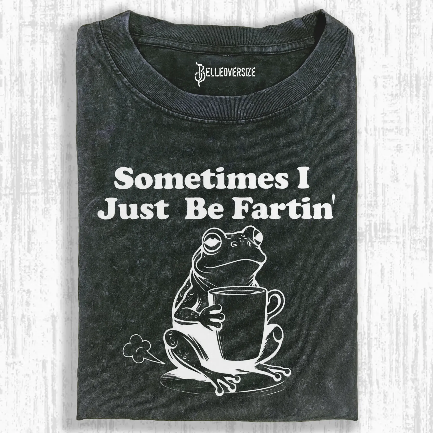 SOMETIMES I JUST BE FARTIN T-SHIRT
