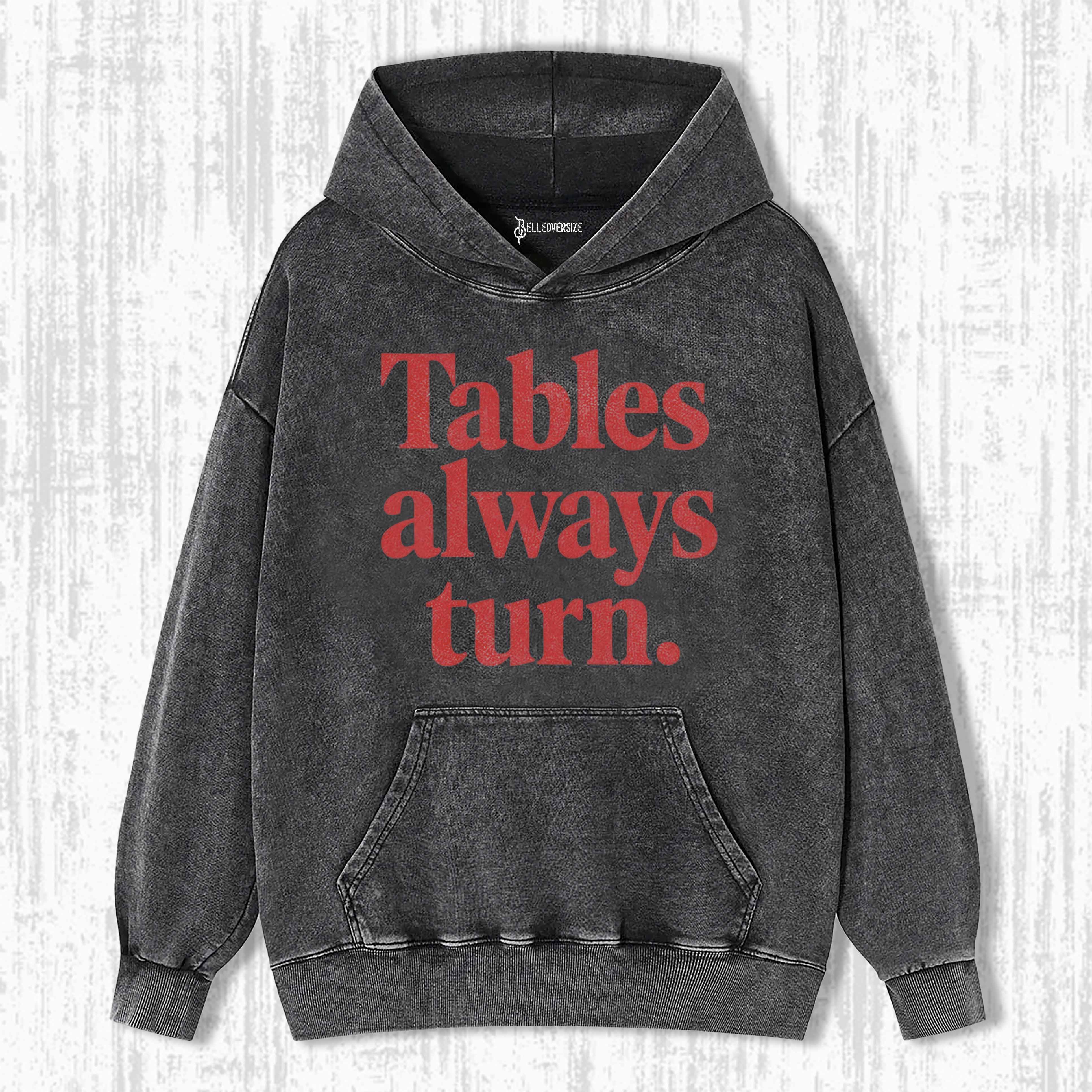 TABLES ALWAYS TURN HOODIE