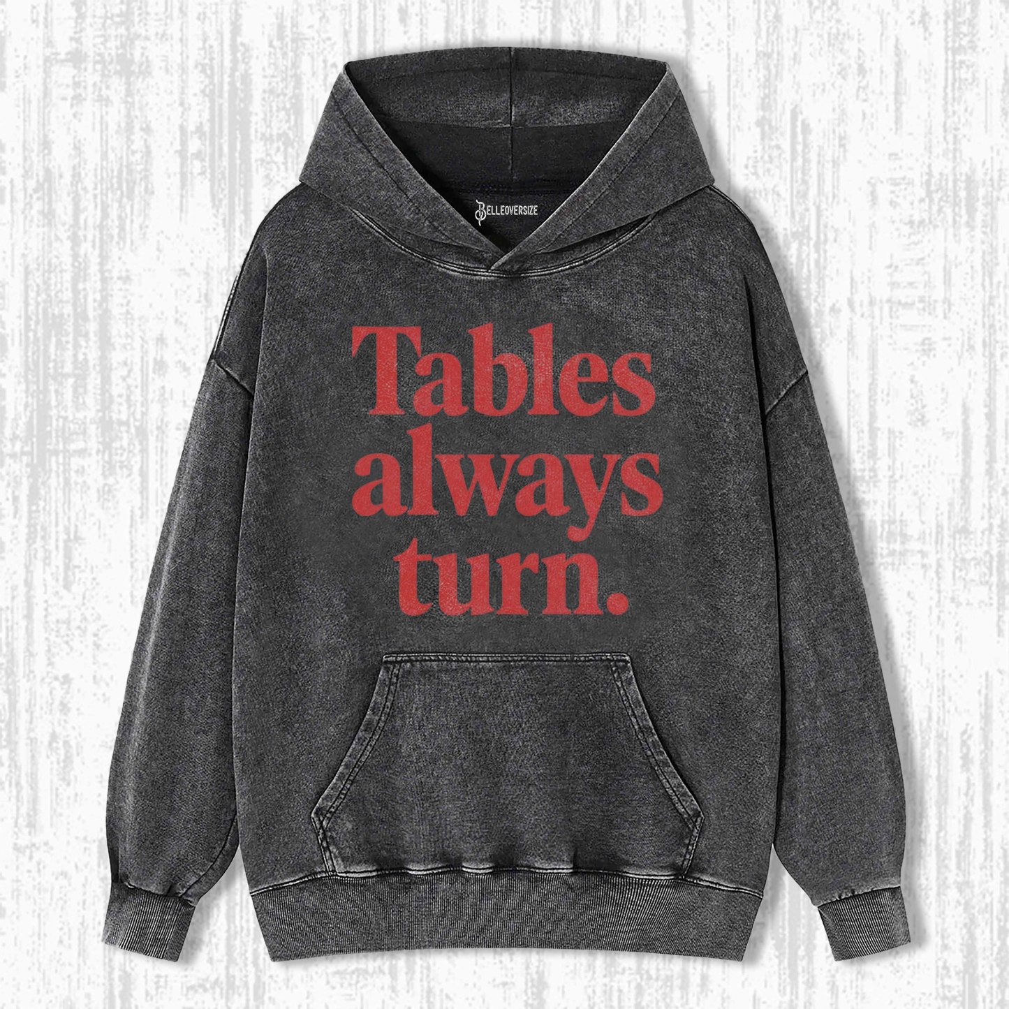 TABLES ALWAYS TURN HOODIE