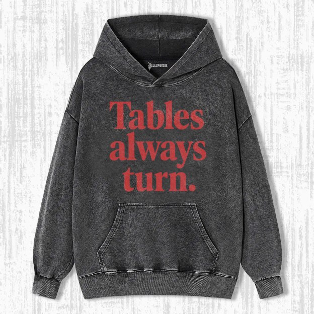 TABLES ALWAYS TURN HOODIE