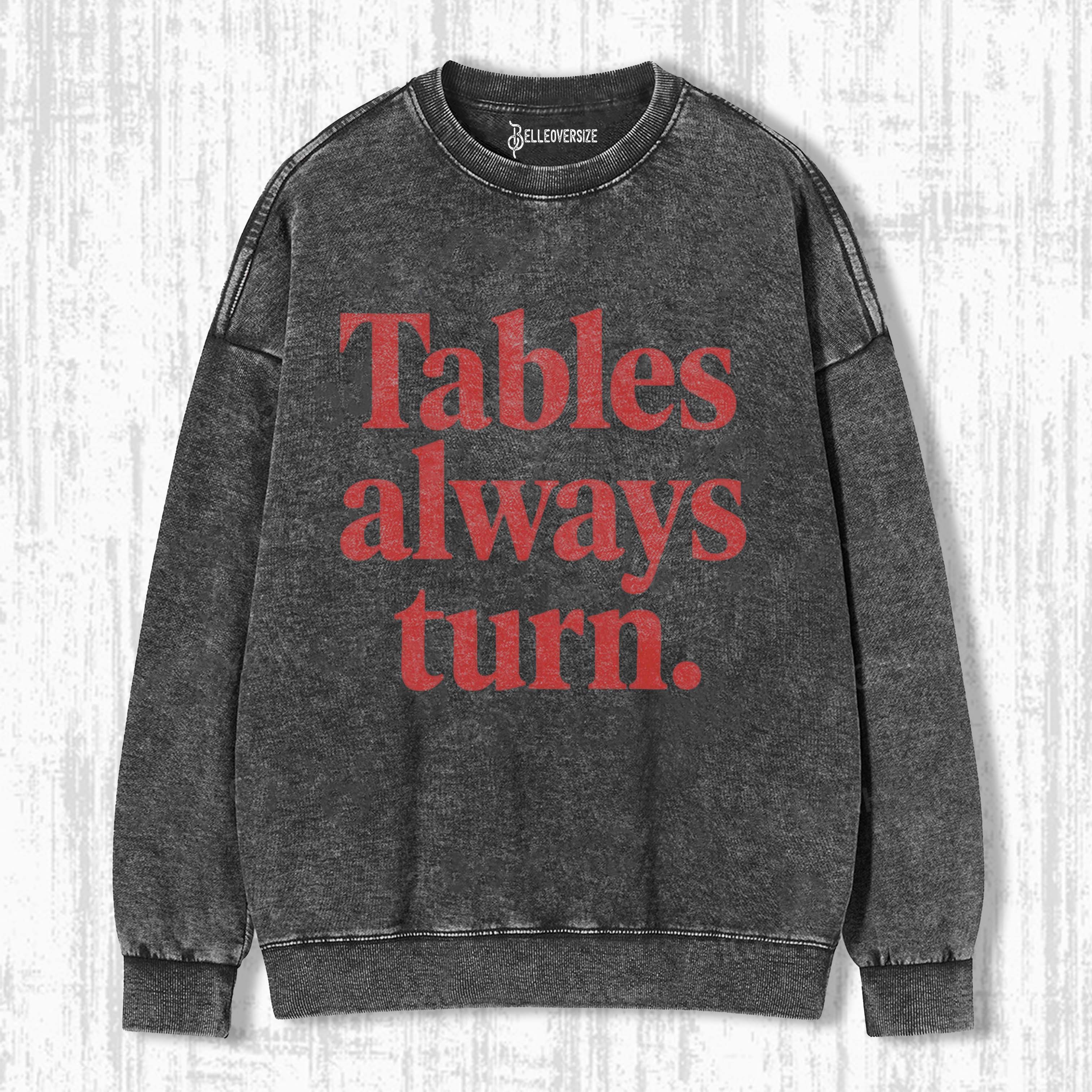 TABLES ALWAYS TURN SWEATSHIRTS