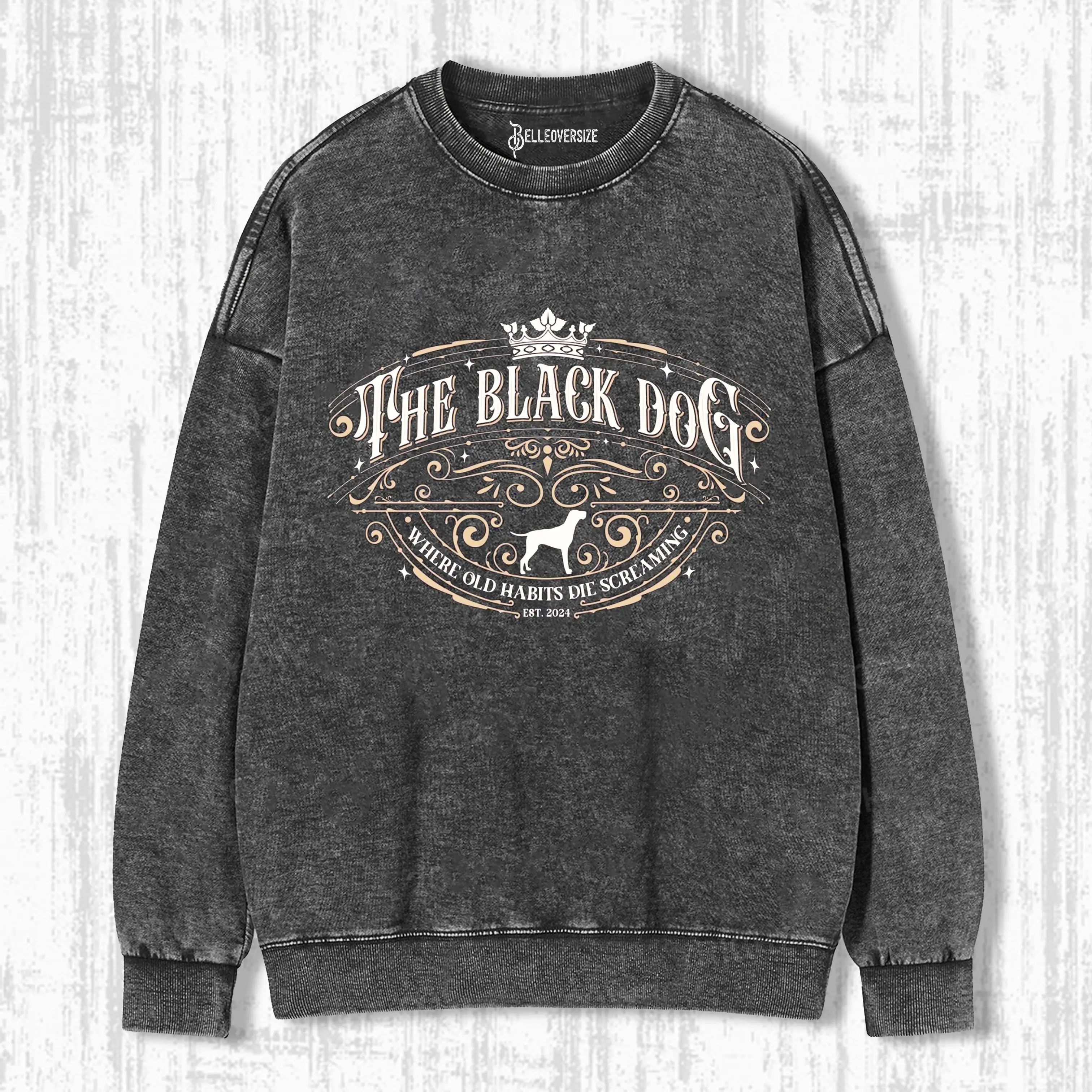 THE BLACK DOG OLD HABITS DIE SCREAMING SWEATSHIRTS