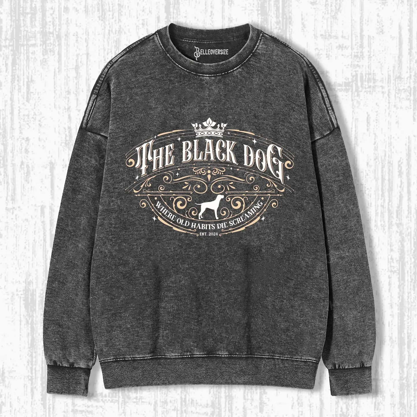 THE BLACK DOG OLD HABITS DIE SCREAMING SWEATSHIRTS